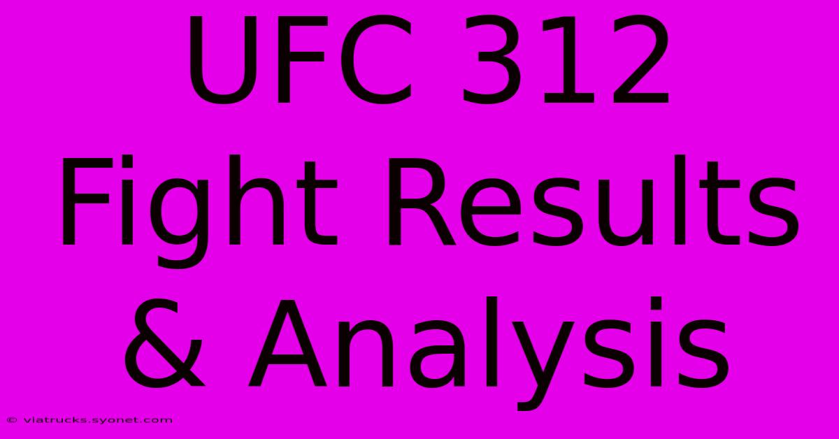 UFC 312 Fight Results & Analysis