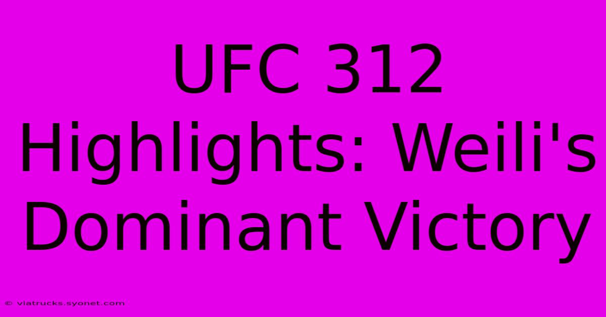 UFC 312 Highlights: Weili's Dominant Victory