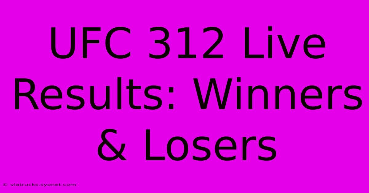 UFC 312 Live Results: Winners & Losers