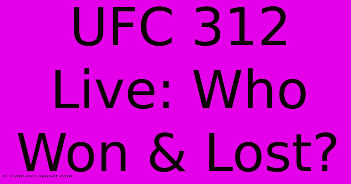 UFC 312 Live: Who Won & Lost?