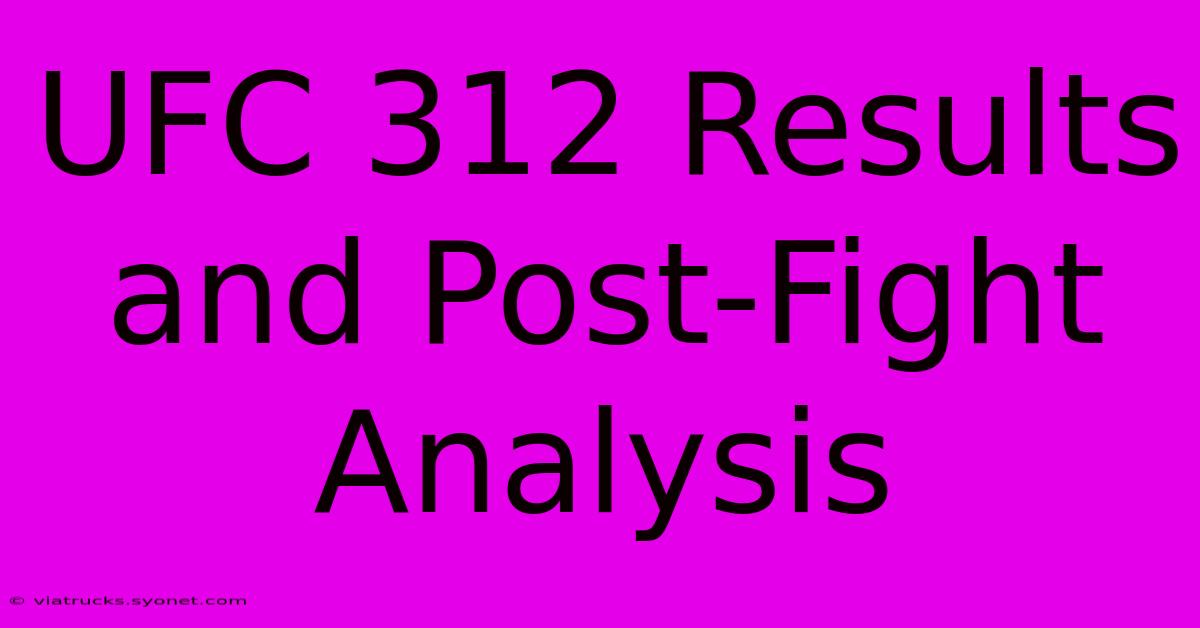 UFC 312 Results And Post-Fight Analysis