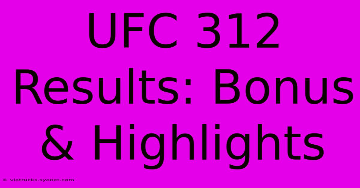 UFC 312 Results: Bonus & Highlights