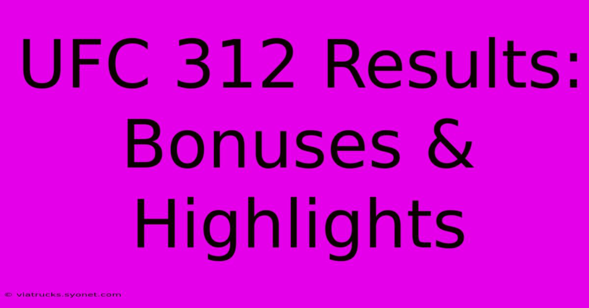 UFC 312 Results: Bonuses & Highlights