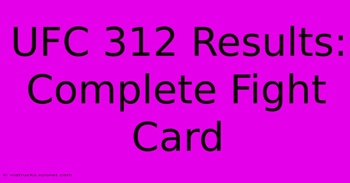 UFC 312 Results: Complete Fight Card