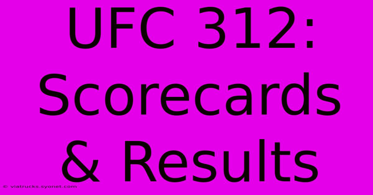 UFC 312: Scorecards & Results