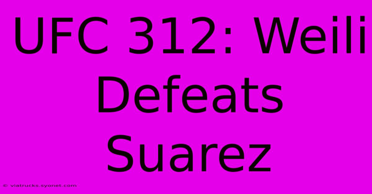 UFC 312: Weili Defeats Suarez