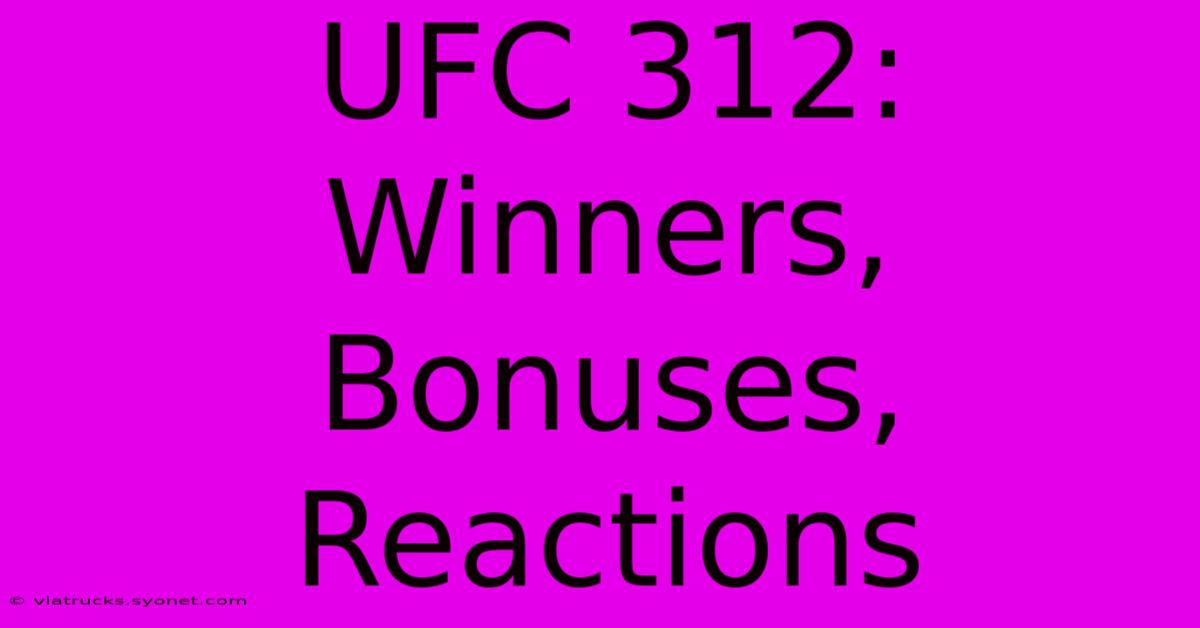 UFC 312: Winners, Bonuses, Reactions