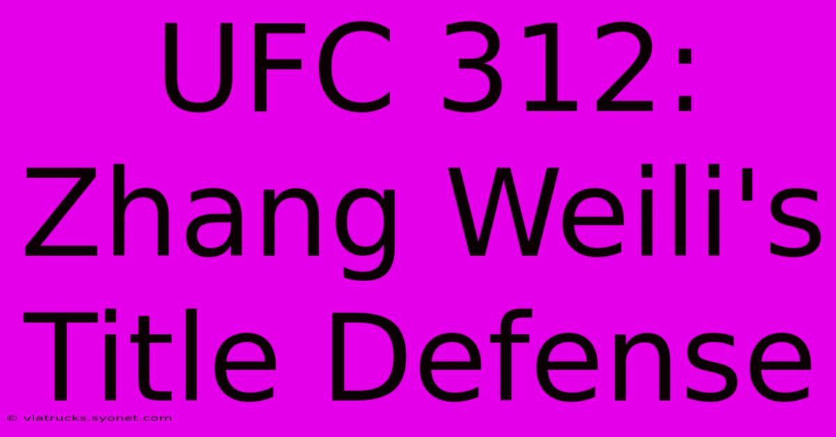 UFC 312: Zhang Weili's Title Defense