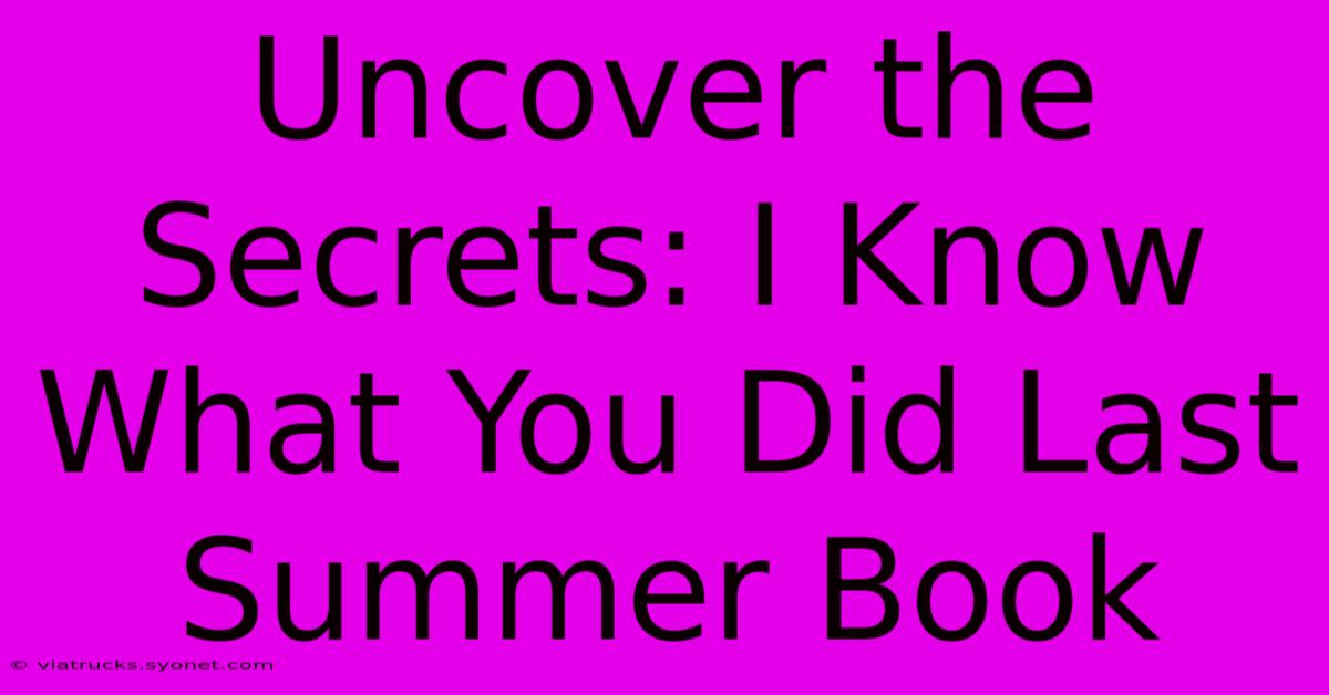 Uncover The Secrets: I Know What You Did Last Summer Book