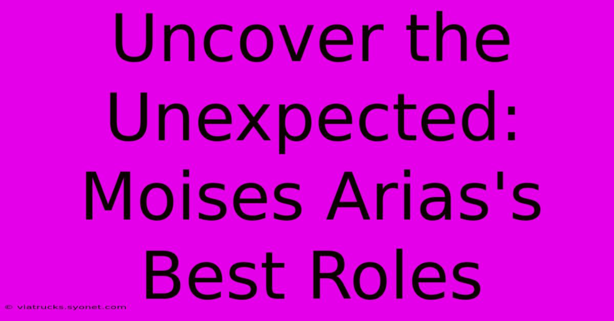 Uncover The Unexpected: Moises Arias's Best Roles