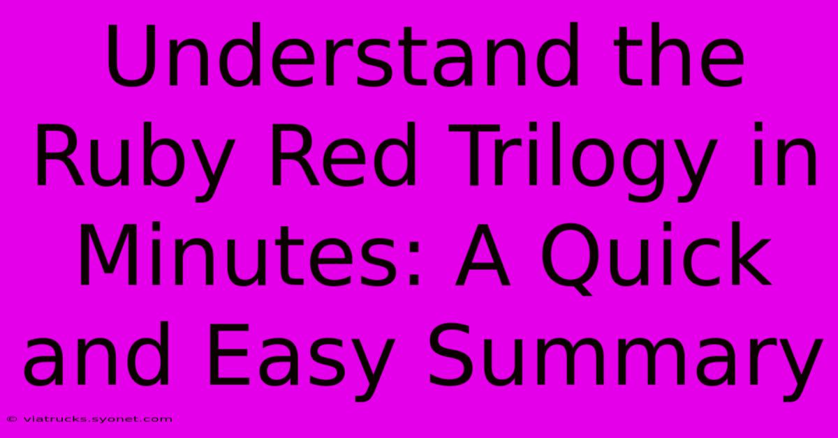 Understand The Ruby Red Trilogy In Minutes: A Quick And Easy Summary