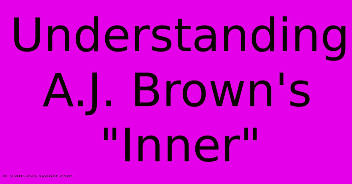 Understanding A.J. Brown's 