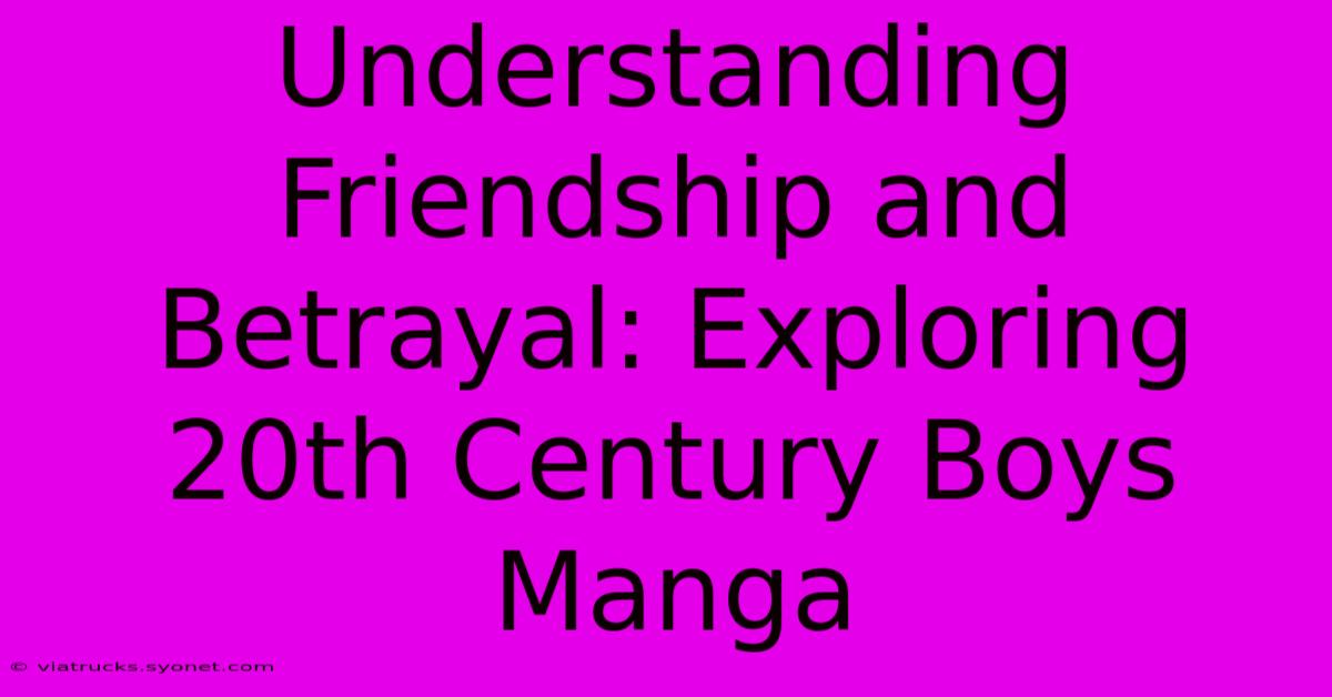 Understanding Friendship And Betrayal: Exploring 20th Century Boys Manga