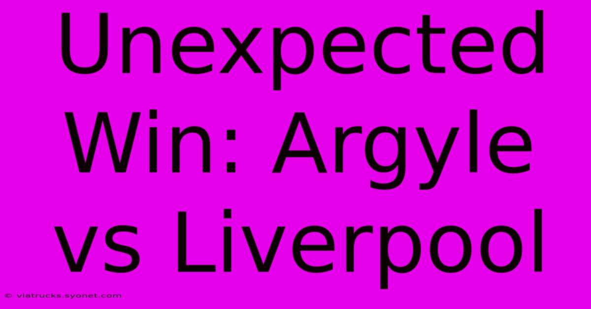 Unexpected Win: Argyle Vs Liverpool