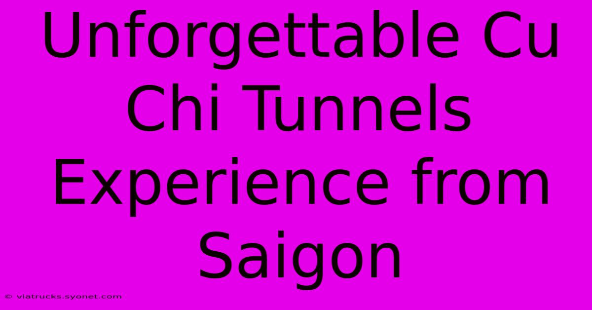 Unforgettable Cu Chi Tunnels Experience From Saigon