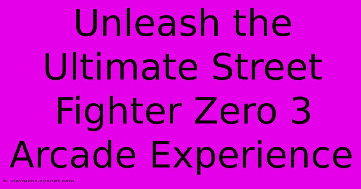 Unleash The Ultimate Street Fighter Zero 3 Arcade Experience