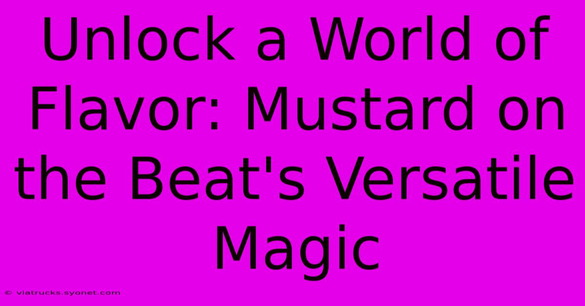 Unlock A World Of Flavor: Mustard On The Beat's Versatile Magic