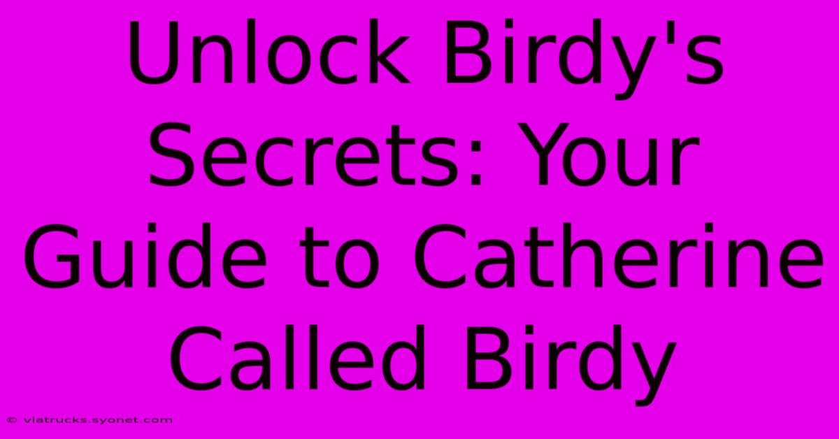 Unlock Birdy's Secrets: Your Guide To Catherine Called Birdy