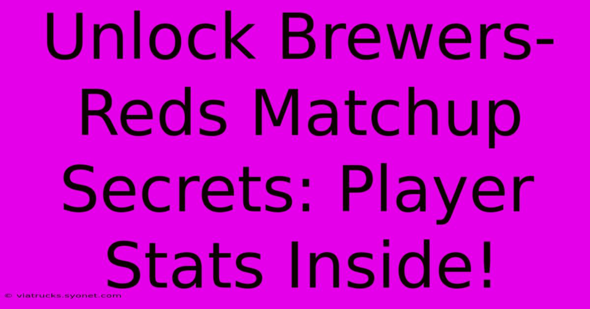 Unlock Brewers-Reds Matchup Secrets: Player Stats Inside!