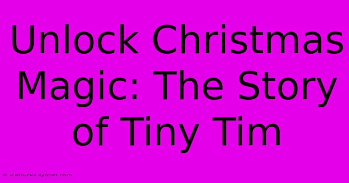 Unlock Christmas Magic: The Story Of Tiny Tim