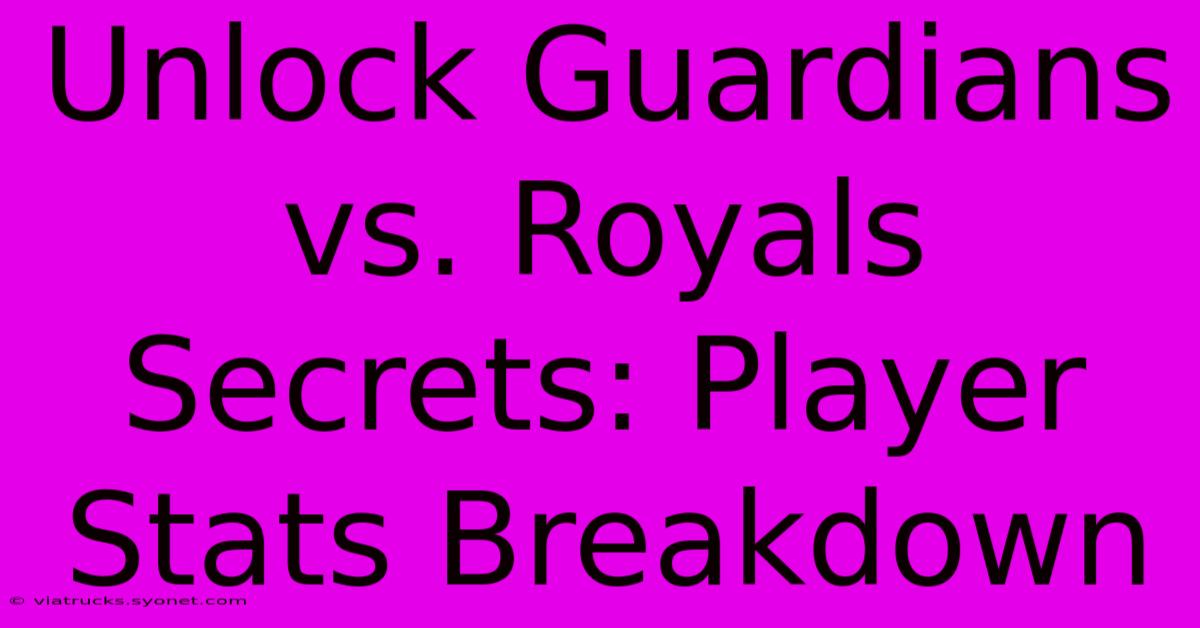 Unlock Guardians Vs. Royals Secrets: Player Stats Breakdown