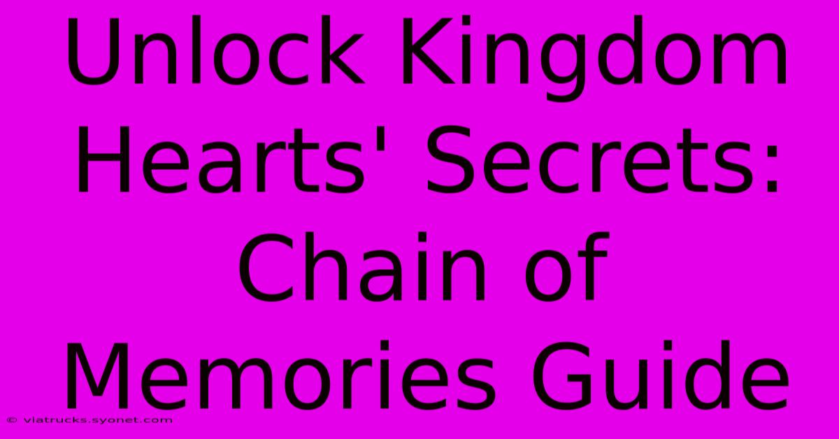 Unlock Kingdom Hearts' Secrets: Chain Of Memories Guide