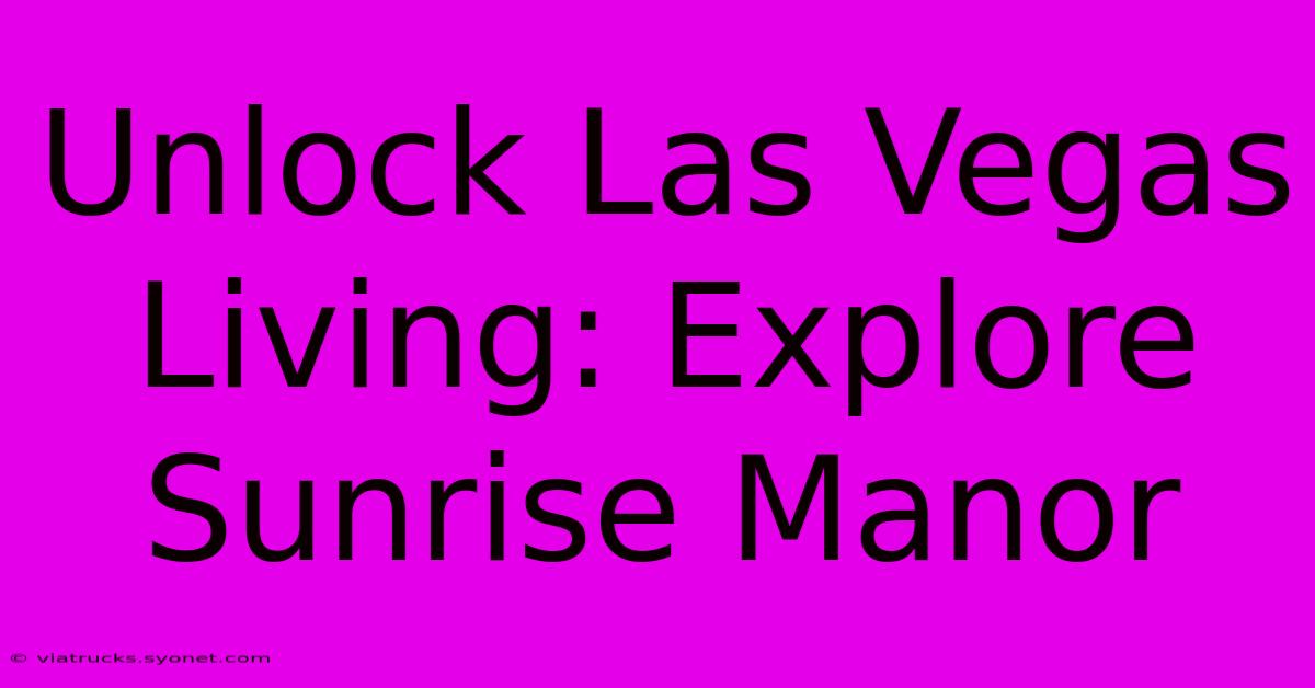 Unlock Las Vegas Living: Explore Sunrise Manor