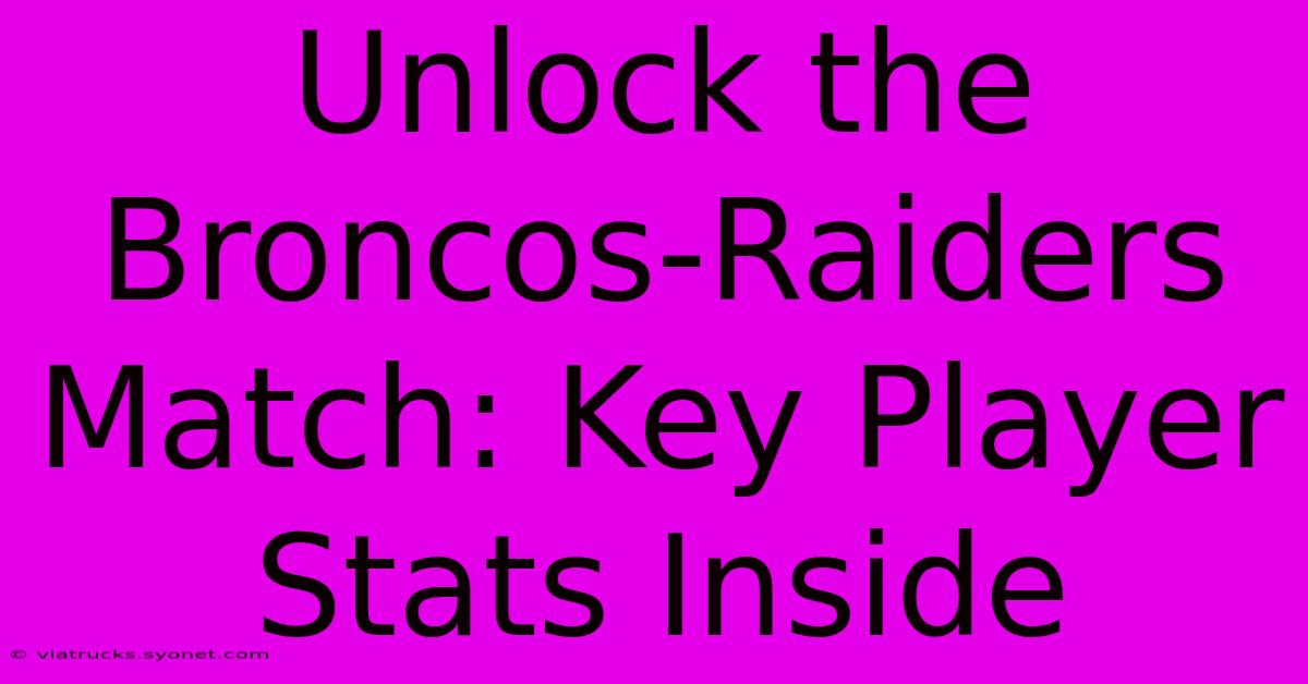 Unlock The Broncos-Raiders Match: Key Player Stats Inside