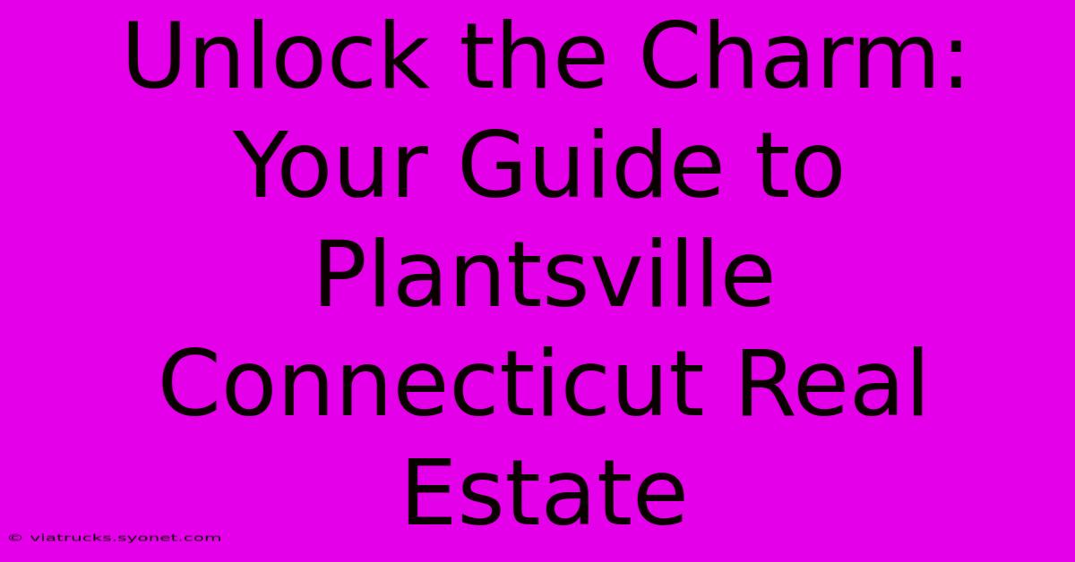 Unlock The Charm: Your Guide To Plantsville Connecticut Real Estate