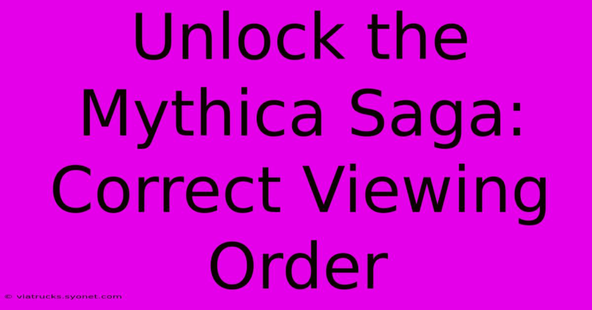 Unlock The Mythica Saga: Correct Viewing Order