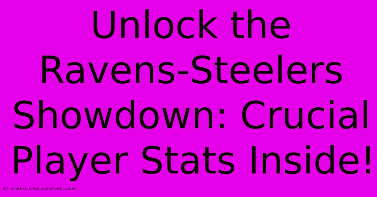 Unlock The Ravens-Steelers Showdown: Crucial Player Stats Inside!