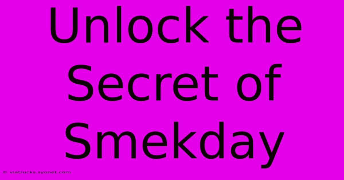 Unlock The Secret Of Smekday