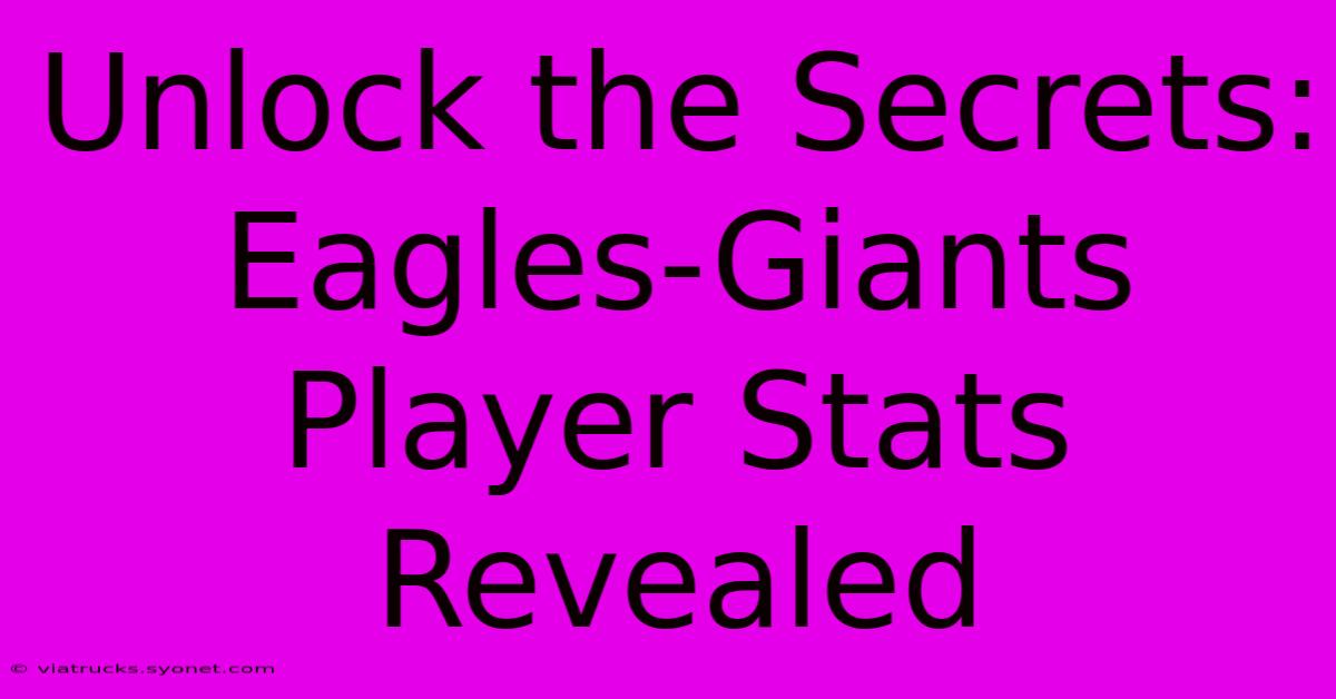 Unlock The Secrets: Eagles-Giants Player Stats Revealed