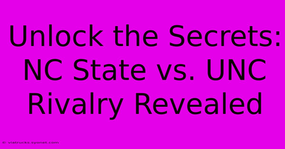 Unlock The Secrets: NC State Vs. UNC Rivalry Revealed