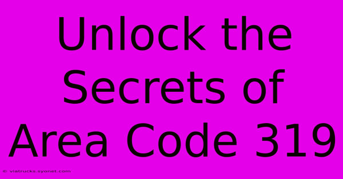 Unlock The Secrets Of Area Code 319