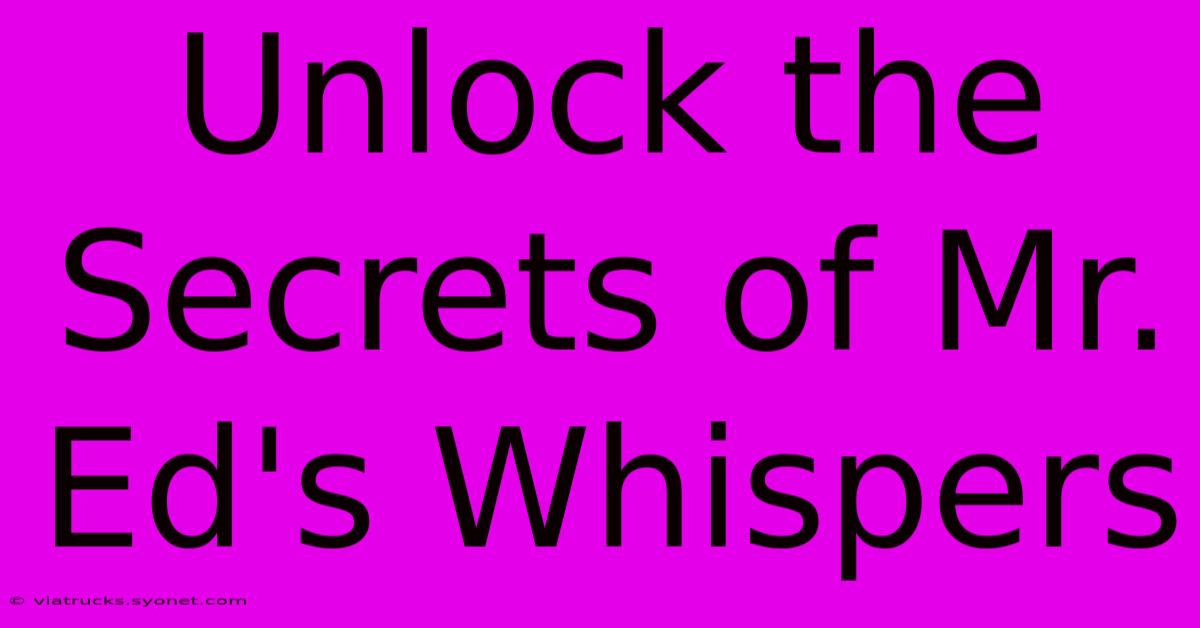 Unlock The Secrets Of Mr. Ed's Whispers