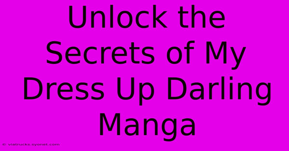 Unlock The Secrets Of My Dress Up Darling Manga