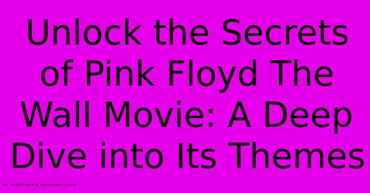 Unlock The Secrets Of Pink Floyd The Wall Movie: A Deep Dive Into Its Themes