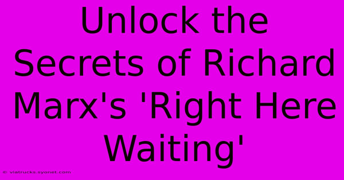 Unlock The Secrets Of Richard Marx's 'Right Here Waiting'