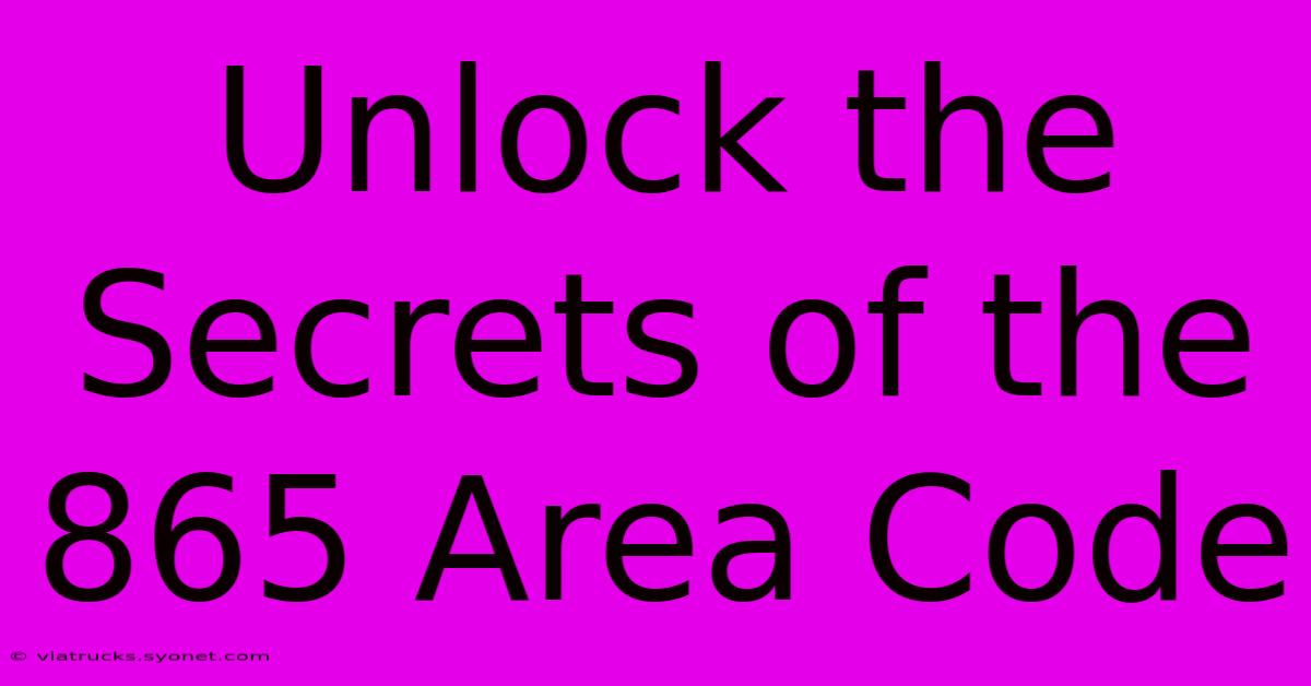 Unlock The Secrets Of The 865 Area Code