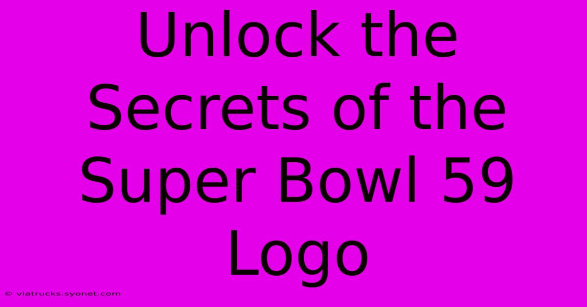 Unlock The Secrets Of The Super Bowl 59 Logo