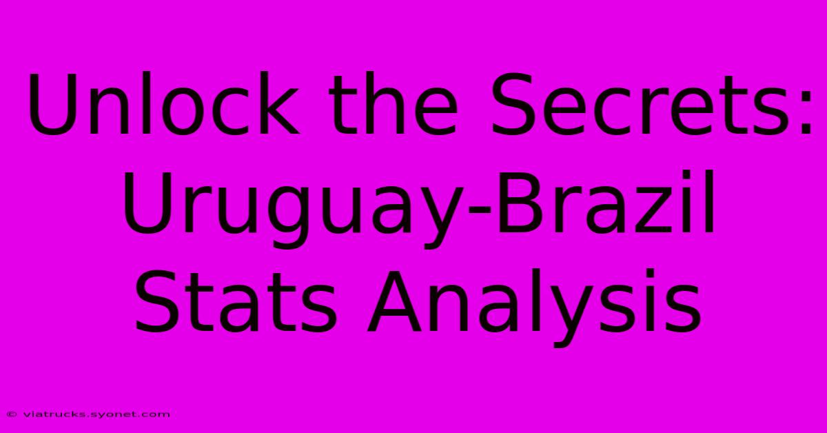 Unlock The Secrets: Uruguay-Brazil Stats Analysis