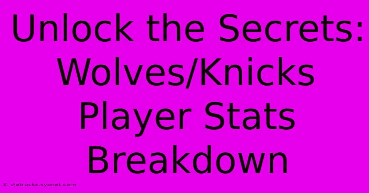 Unlock The Secrets: Wolves/Knicks Player Stats Breakdown