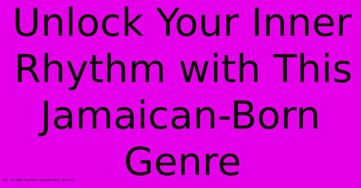 Unlock Your Inner Rhythm With This Jamaican-Born Genre