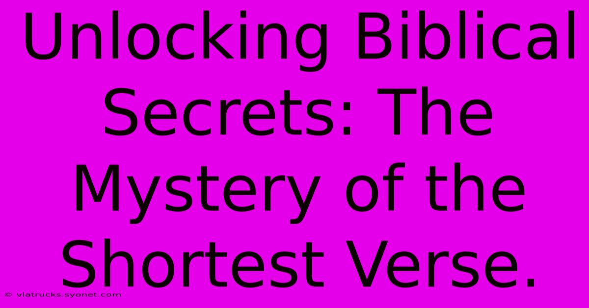 Unlocking Biblical Secrets: The Mystery Of The Shortest Verse.