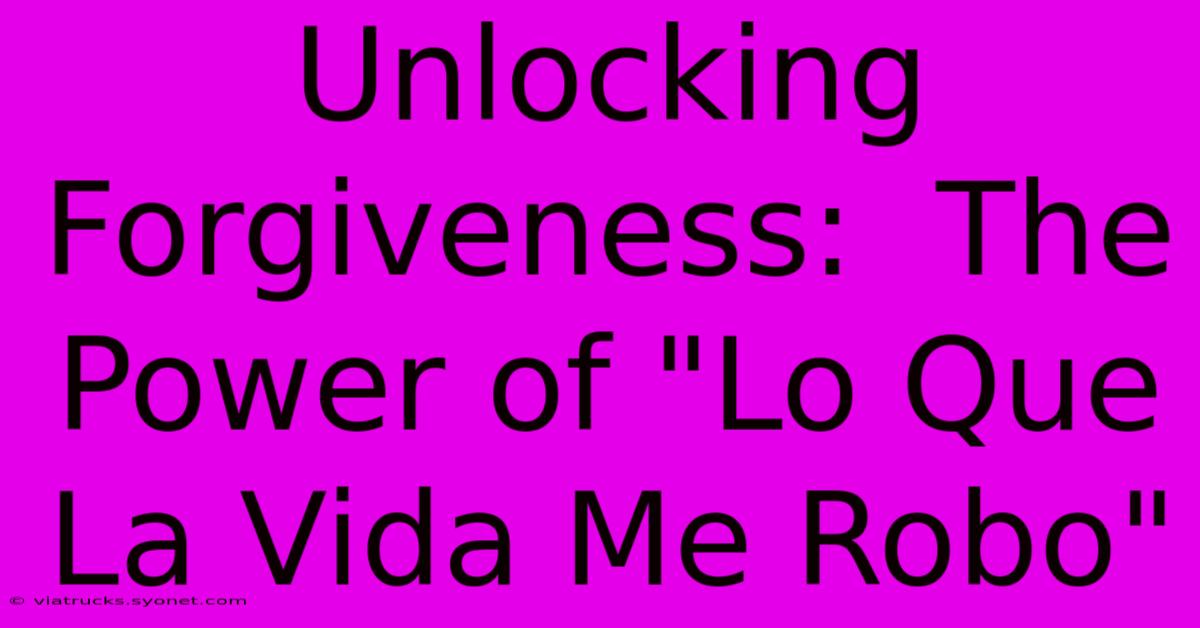 Unlocking Forgiveness:  The Power Of 