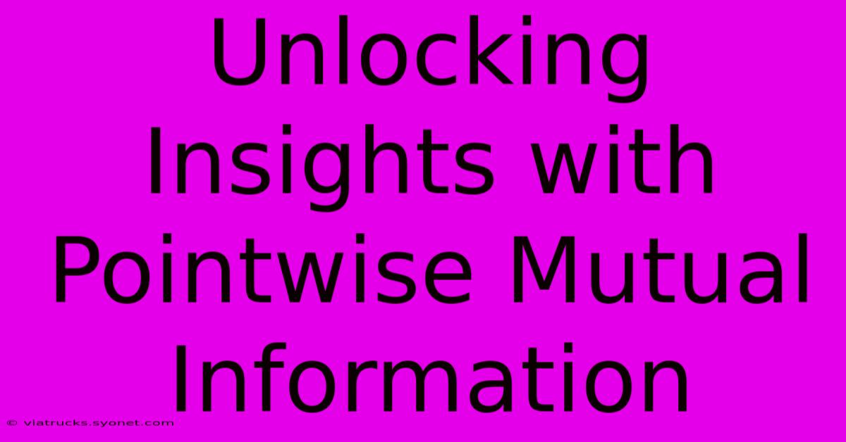 Unlocking Insights With Pointwise Mutual Information