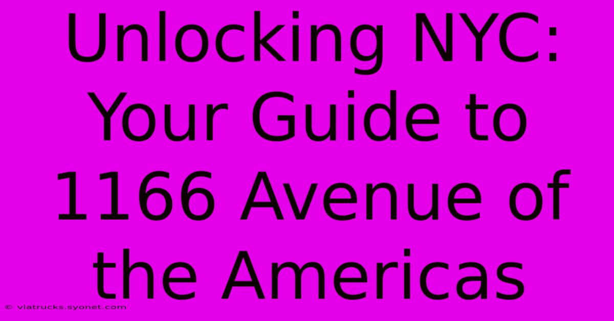 Unlocking NYC: Your Guide To 1166 Avenue Of The Americas