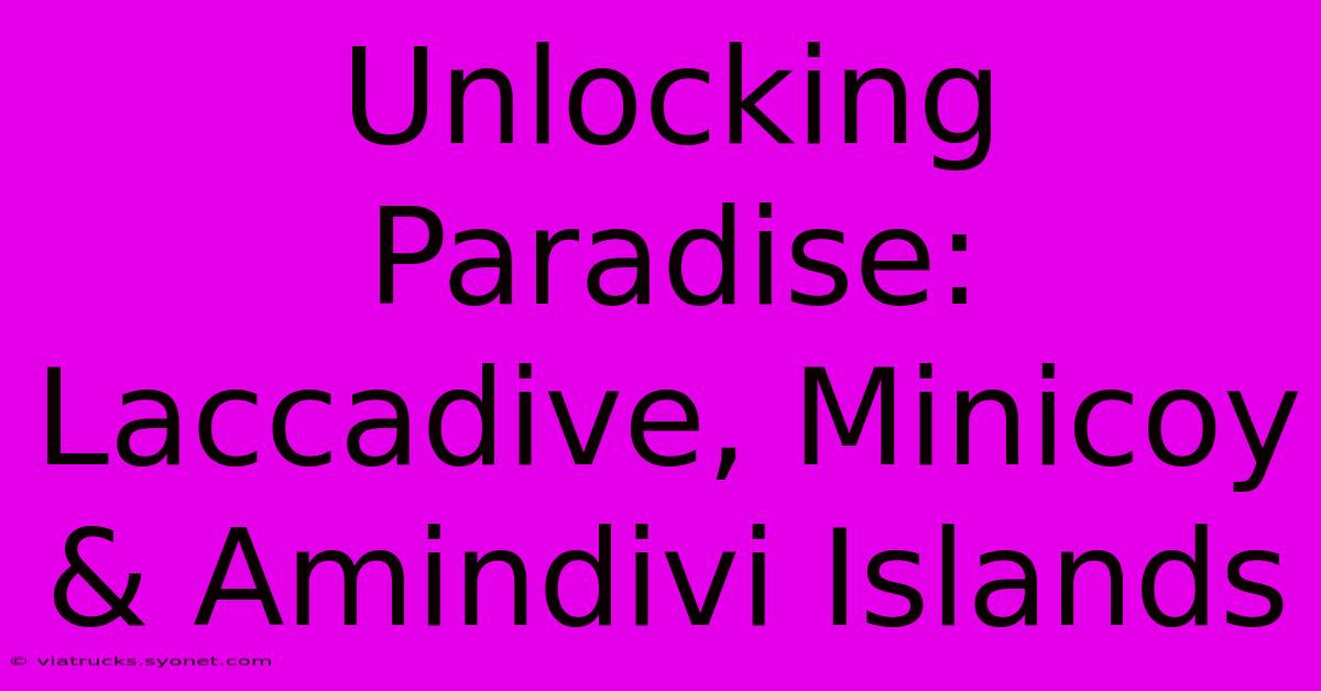 Unlocking Paradise: Laccadive, Minicoy & Amindivi Islands