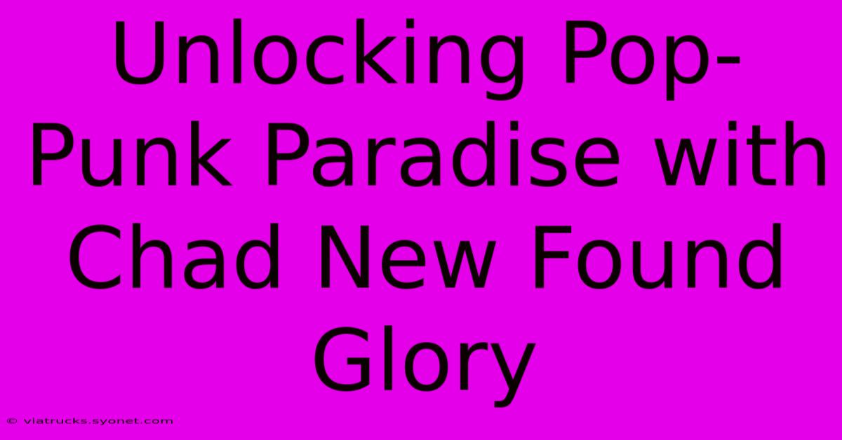 Unlocking Pop-Punk Paradise With Chad New Found Glory